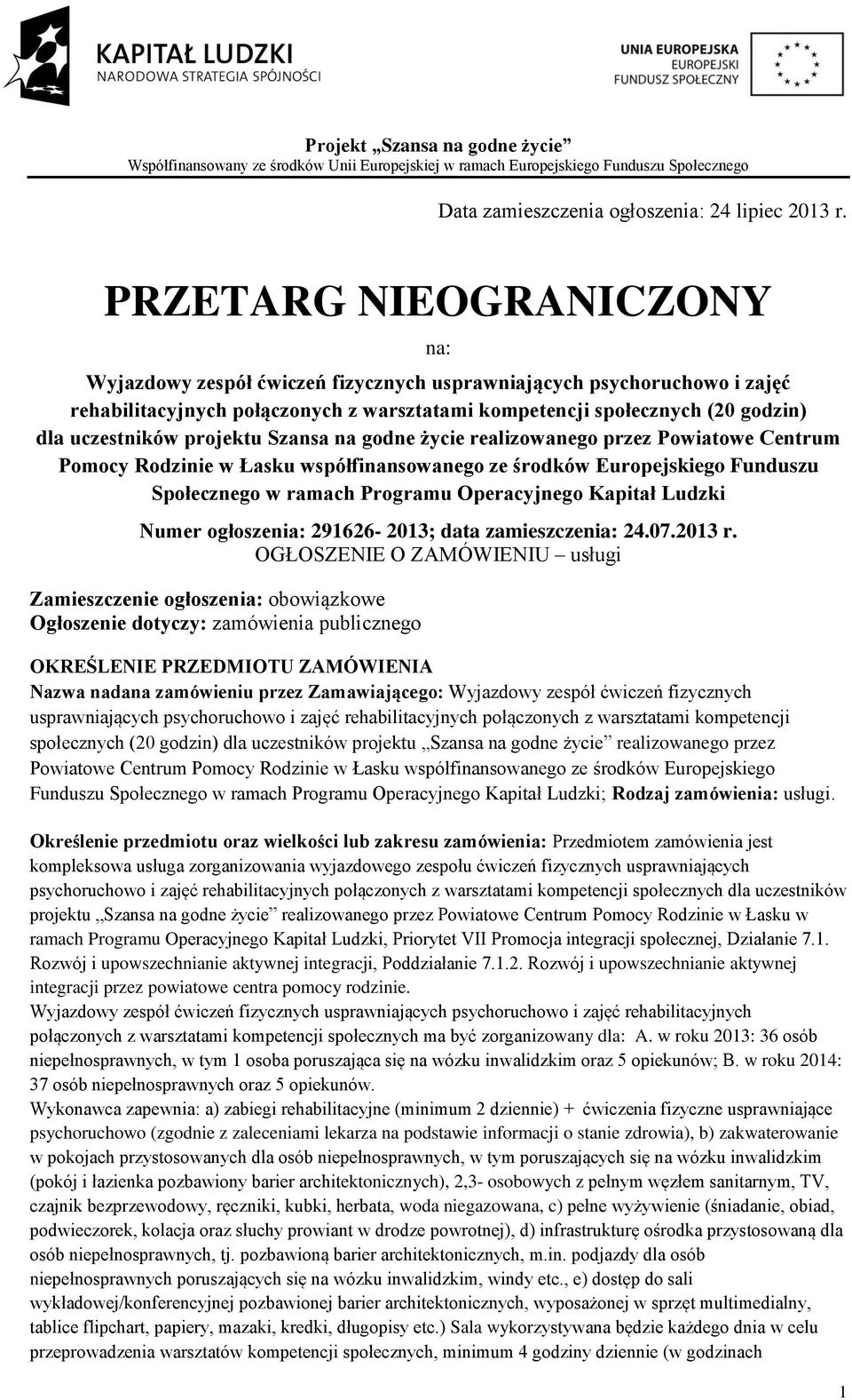 projektu Szansa na godne życie realizowanego przez Powiatowe Centrum Pomocy Rodzinie w Łasku współfinansowanego ze środków Europejskiego Funduszu Społecznego w ramach Programu Operacyjnego Kapitał