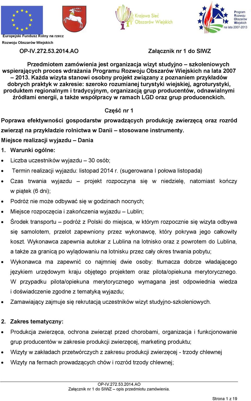 grup producentów, odnawialnymi źródłami energii, a także współpracy w ramach LGD oraz grup producenckich.