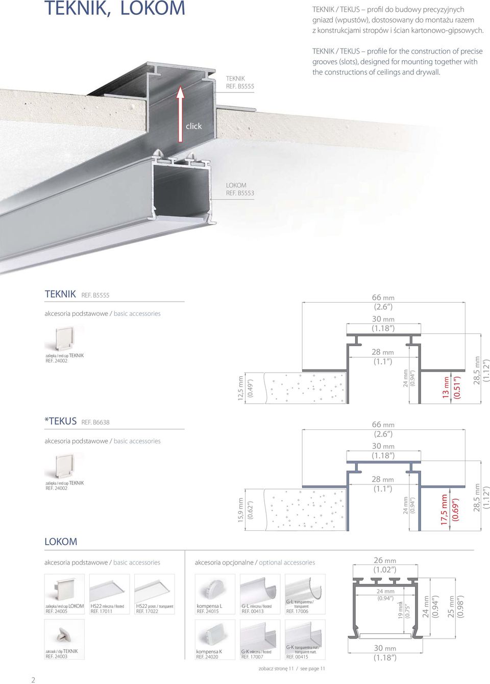 B5555 66 mm (2.6 ) 30 mm (1.18 ) zaślepka / end cap TEKNIK REF. 24002 28 mm (1.1 ) 13 mm (0.51 ) 28,5 mm (1.12 ) *TEKUS REF. B6638 66 mm (2.6 ) 30 mm (1.18 ) zaślepka / end cap TEKNIK REF. 24002 15,9 mm (0.