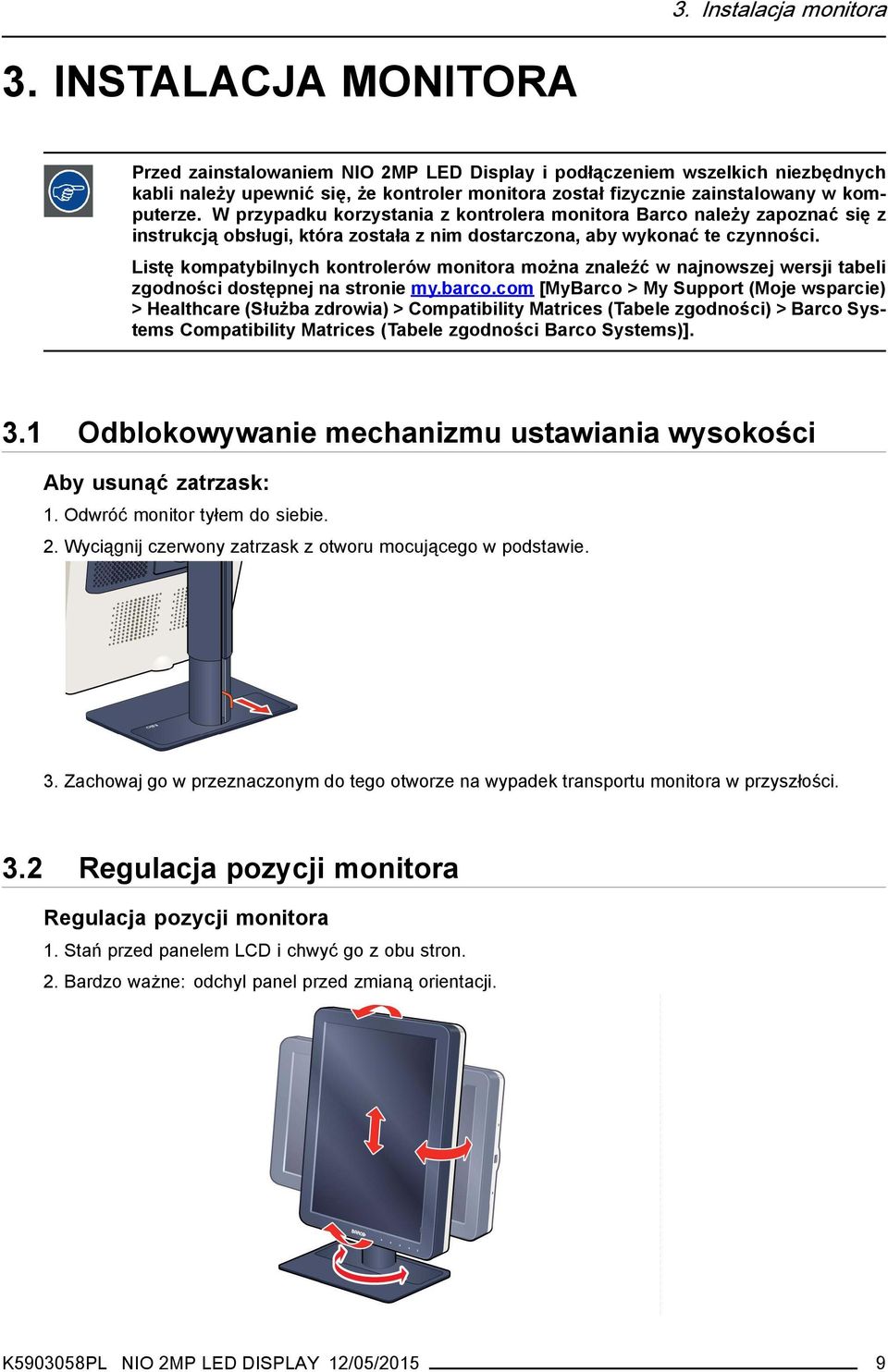 W przypadku korzystania z kontrolera monitora Barco należy zapoznać się z instrukcją obsługi, która została z nim dostarczona, aby wykonać te czynności.