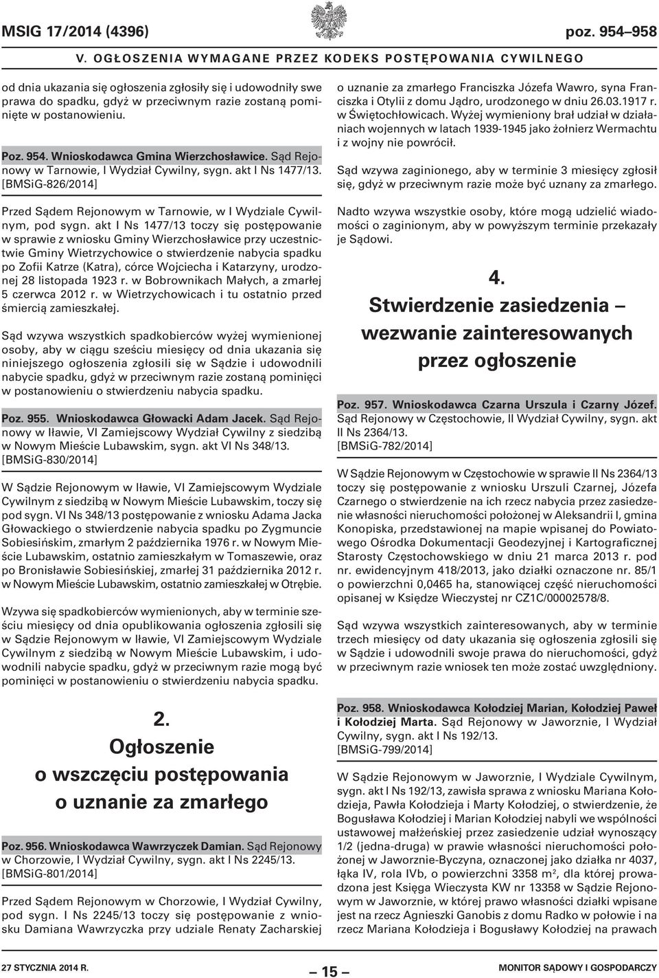 954. Wnioskodawca Gmina Wierzchosławice. Sąd Rejonowy w Tarnowie, I Wydział Cywilny, sygn. akt I Ns 1477/13. [BMSiG-826/2014] Przed Sądem Rejonowym w Tarnowie, w I Wydziale Cywilnym, pod sygn.