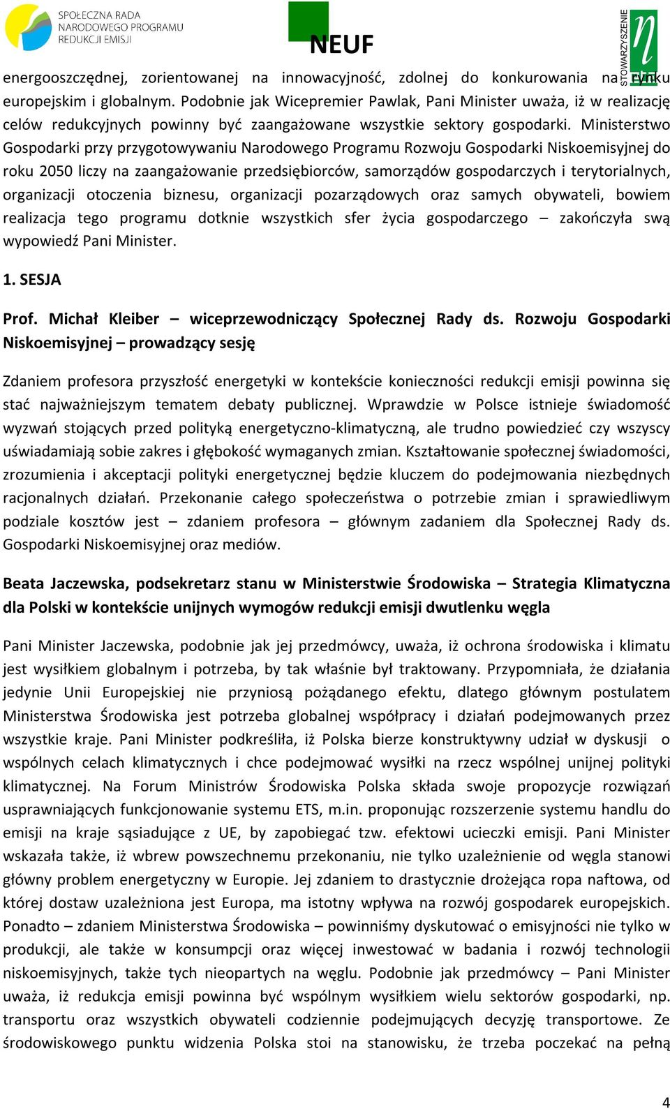 Ministerstwo Gospodarki przy przygotowywaniu Narodowego Programu Rozwoju Gospodarki Niskoemisyjnej do roku 2050 liczy na zaangażowanie przedsiębiorców, samorządów gospodarczych i terytorialnych,