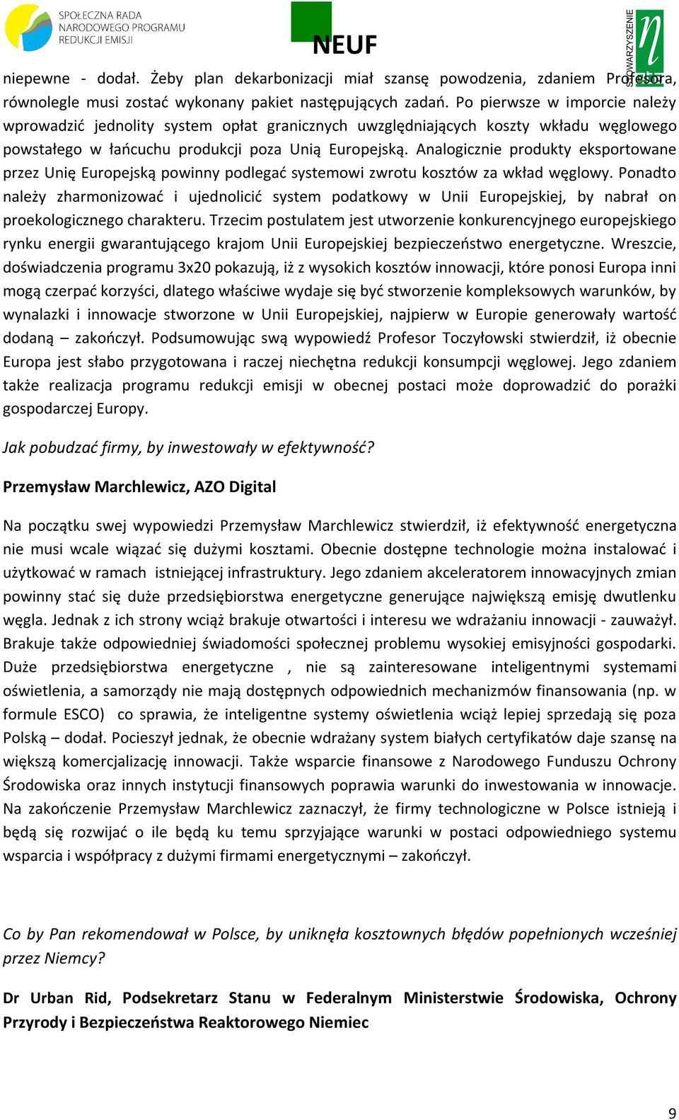 Analogicznie produkty eksportowane przez Unię Europejską powinny podlegać systemowi zwrotu kosztów za wkład węglowy.