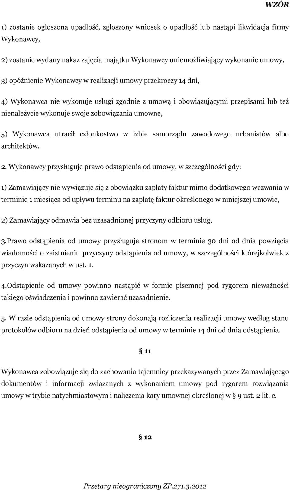 utracił członkostwo w izbie samorządu zawodowego urbanistów albo architektów. 2.