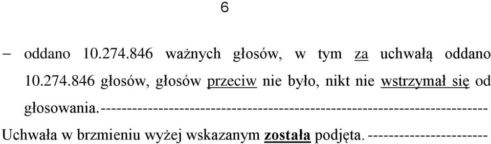 846 głosów, głosów przeciw nie było, nikt nie wstrzymał się od głosowania.