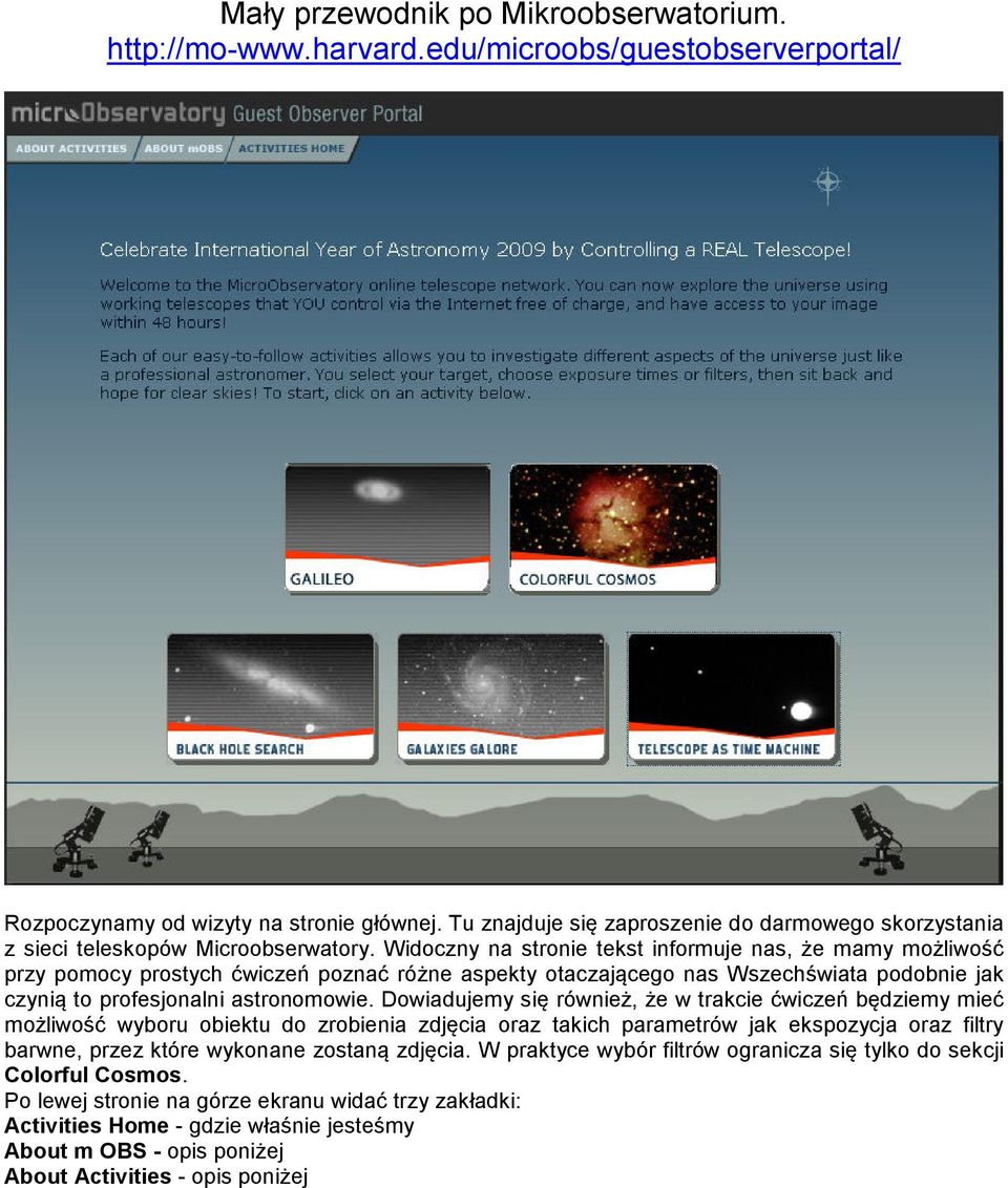 Widoczny na stronie tekst informuje nas, że mamy możliwość przy pomocy prostych ćwiczeń poznać różne aspekty otaczającego nas Wszechświata podobnie jak czynią to profesjonalni astronomowie.