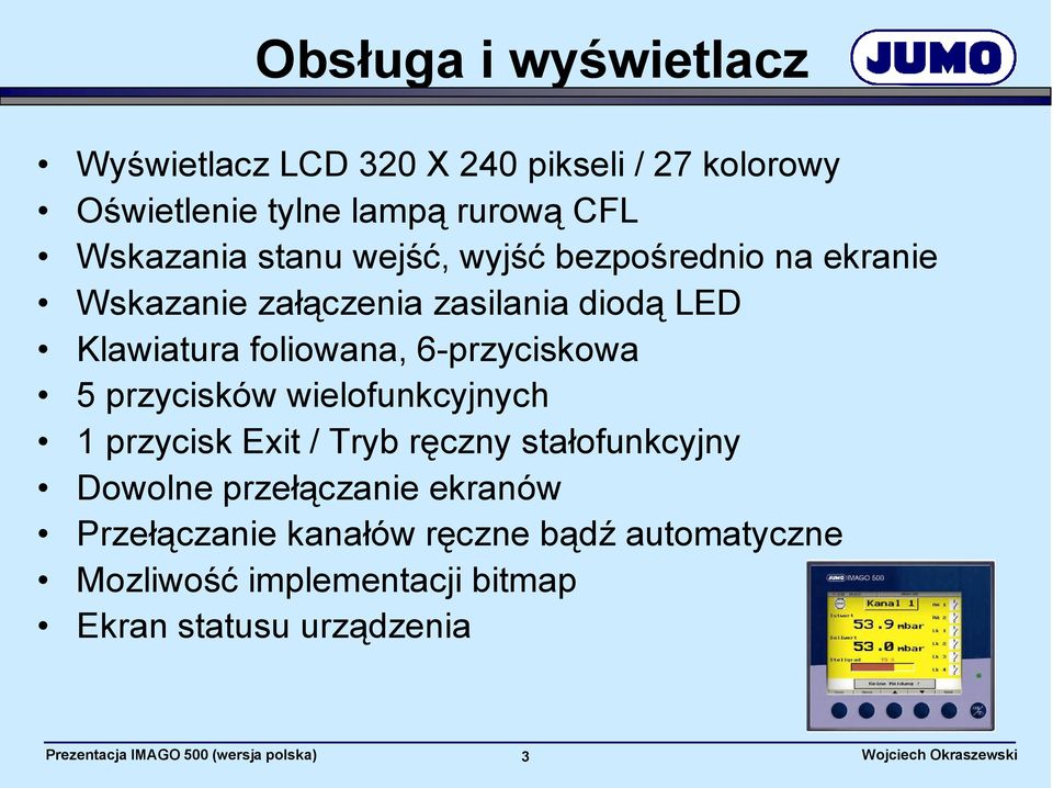 foliowana, 6-przyciskowa 5 przycisków wielofunkcyjnych 1 przycisk Exit / Tryb ręczny stałofunkcyjny Dowolne