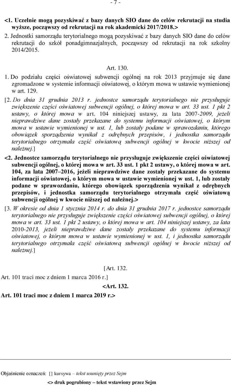 0. 1. Do podziału części oświatowej subwencji ogólnej na rok 2013 przyjmuje się dane zgromadzone w systemie informacji oświatowej, o którym mowa w ustawie wymienionej w art. 129. [2.