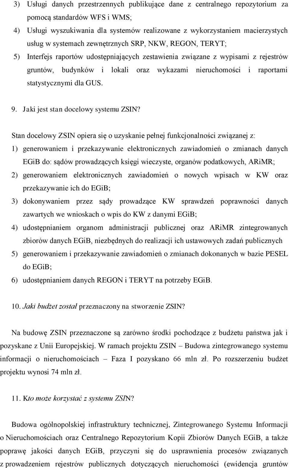 statystycznymi dla GUS. 9. Jaki jest stan docelowy systemu ZSIN?