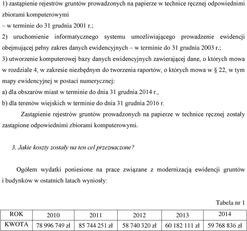; 3) utworzenie komputerowej bazy danych ewidencyjnych zawierającej dane, o których mowa w rozdziale 4, w zakresie niezbędnym do tworzenia raportów, o których mowa w 22, w tym mapy ewidencyjnej w