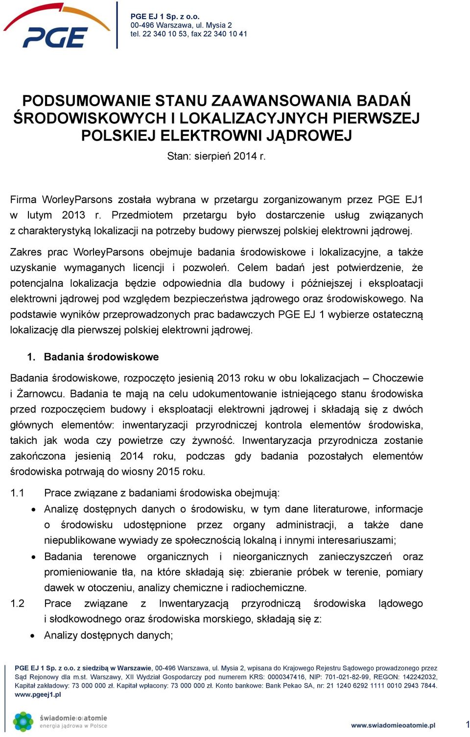 Firma WorleyParsons została wybrana w przetargu zorganizowanym przez PGE EJ1 w lutym 2013 r.