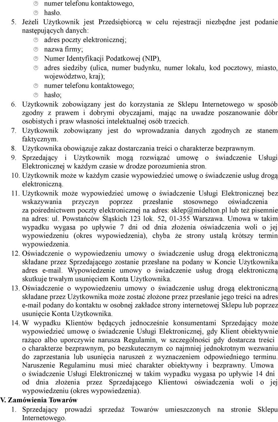 (ulica, numer budynku, numer lokalu, kod pocztowy, miasto, województwo, kraj); numer telefonu kontaktowego; hasło; 6.