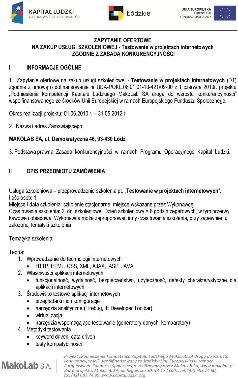 projektu Podniesienie kompetencji Kapitału Ludzkiego MakoLab SA drogą do wzrostu konkurencyjności współfinansowanego ze środków Unii Europejskiej w ramach Europejskiego Funduszu Społecznego.