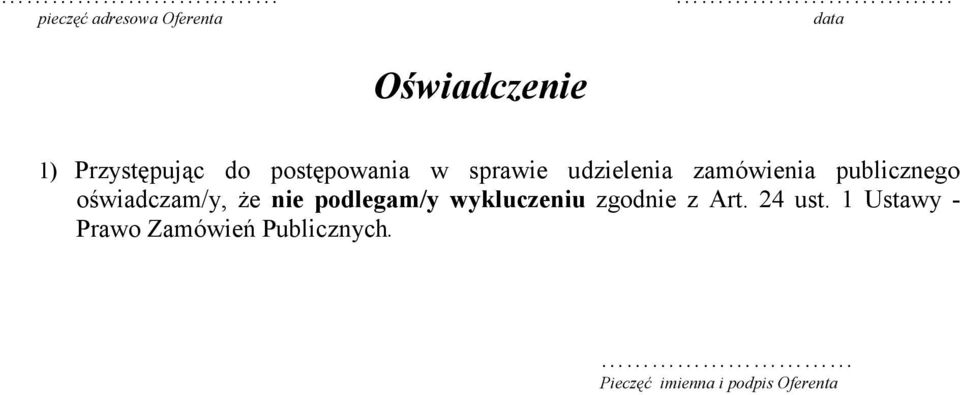 oświadczam/y, że nie podlegam/y wykluczeniu zgodnie z Art.