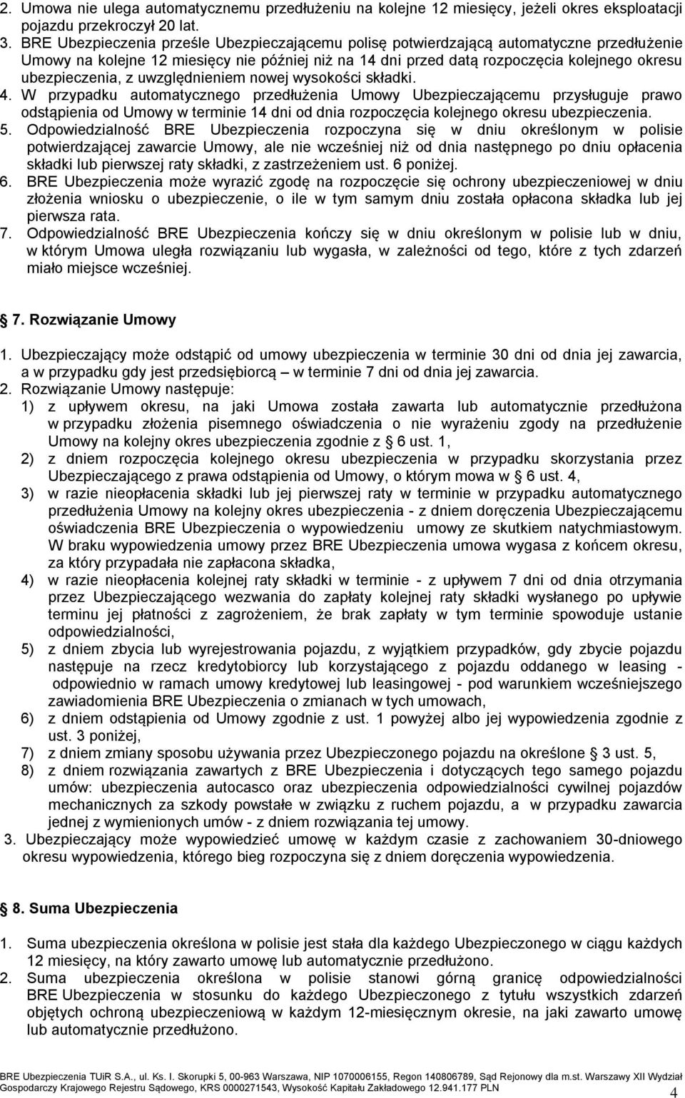 ubezpieczenia, z uwzględnieniem nowej wysokości składki. 4.