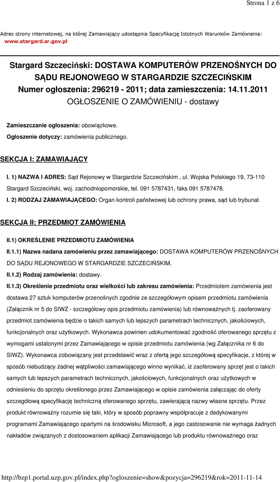 data zamieszczenia: 14.11.2011 OGŁOSZENIE O ZAMÓWIENIU - dostawy Zamieszczanie ogłoszenia: obowiązkowe. Ogłoszenie dotyczy: zamówienia publicznego. SEKCJA I: ZAMAWIAJĄCY I.
