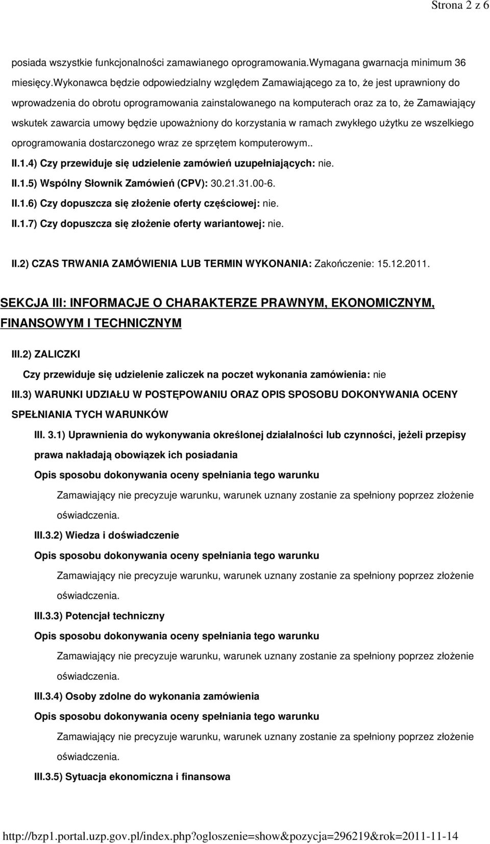 umowy będzie upoważniony do korzystania w ramach zwykłego użytku ze wszelkiego oprogramowania dostarczonego wraz ze sprzętem komputerowym.. II.1.
