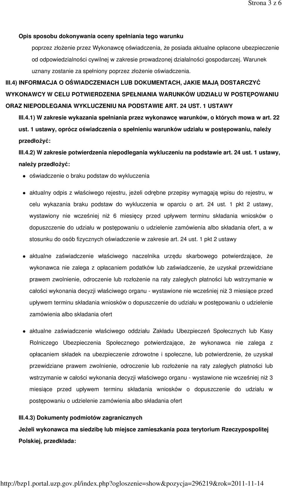 4) INFORMACJA O OŚWIADCZENIACH LUB DOKUMENTACH, JAKIE MAJĄ DOSTARCZYĆ WYKONAWCY W CELU POTWIERDZENIA SPEŁNIANIA WARUNKÓW UDZIAŁU W POSTĘPOWANIU ORAZ NIEPODLEGANIA WYKLUCZENIU NA PODSTAWIE ART. 24 UST.
