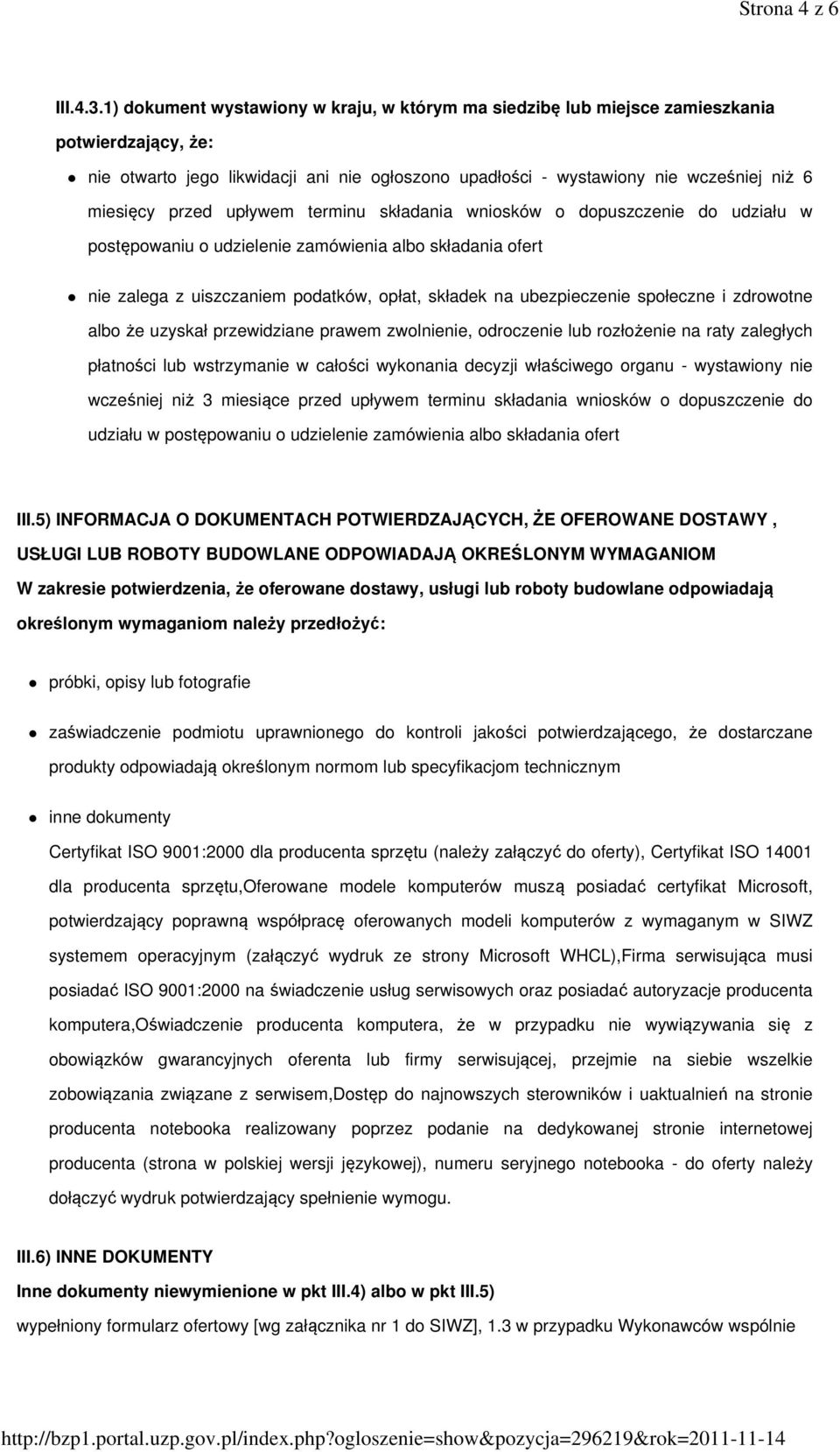 przed upływem terminu składania wniosków o dopuszczenie do udziału w postępowaniu o udzielenie zamówienia albo składania ofert nie zalega z uiszczaniem podatków, opłat, składek na ubezpieczenie