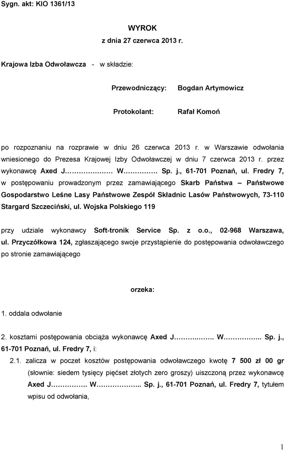 w Warszawie odwołania wniesionego do Prezesa Krajowej Izby Odwoławczej w dniu 7 czerwca 2013 r. przez wykonawcę Axed J W Sp. j., 61-701 Poznań, ul.