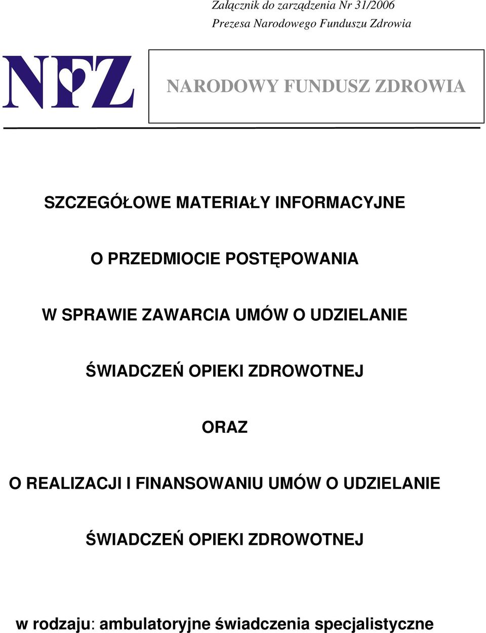 UMÓW O UDZIELANIE ŚWIADCZEŃ OPIEKI ZDROWOTNEJ ORAZ O REALIZACJI I FINANSOWANIU UMÓW O