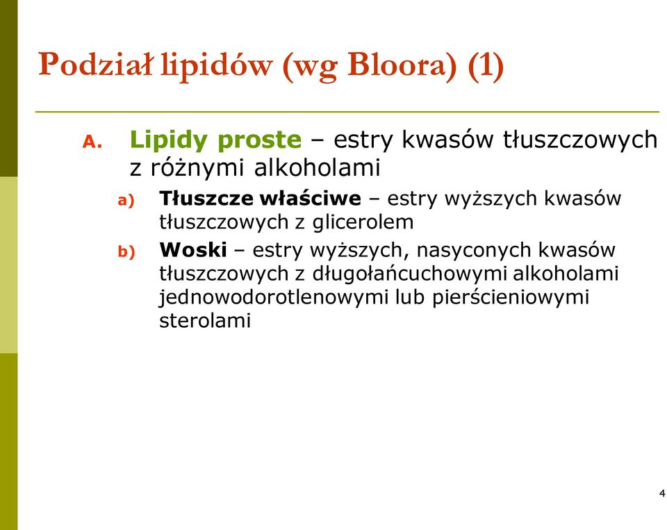 właściwe estry wyższych kwasów tłuszczowych z glicerolem b) Woski estry