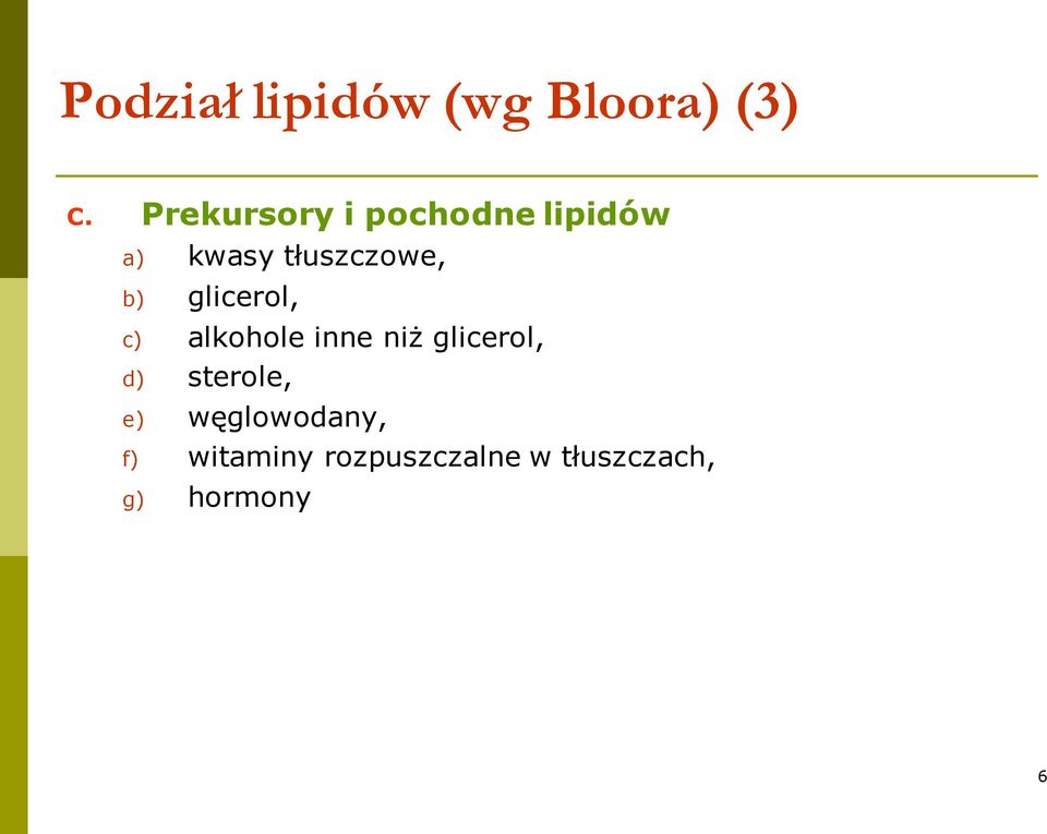 b) glicerol, c) alkohole inne niż glicerol, d)
