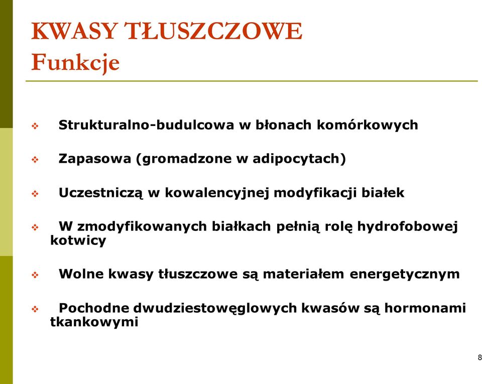 zmodyfikowanych białkach pełnią rolę hydrofobowej kotwicy Wolne kwasy tłuszczowe