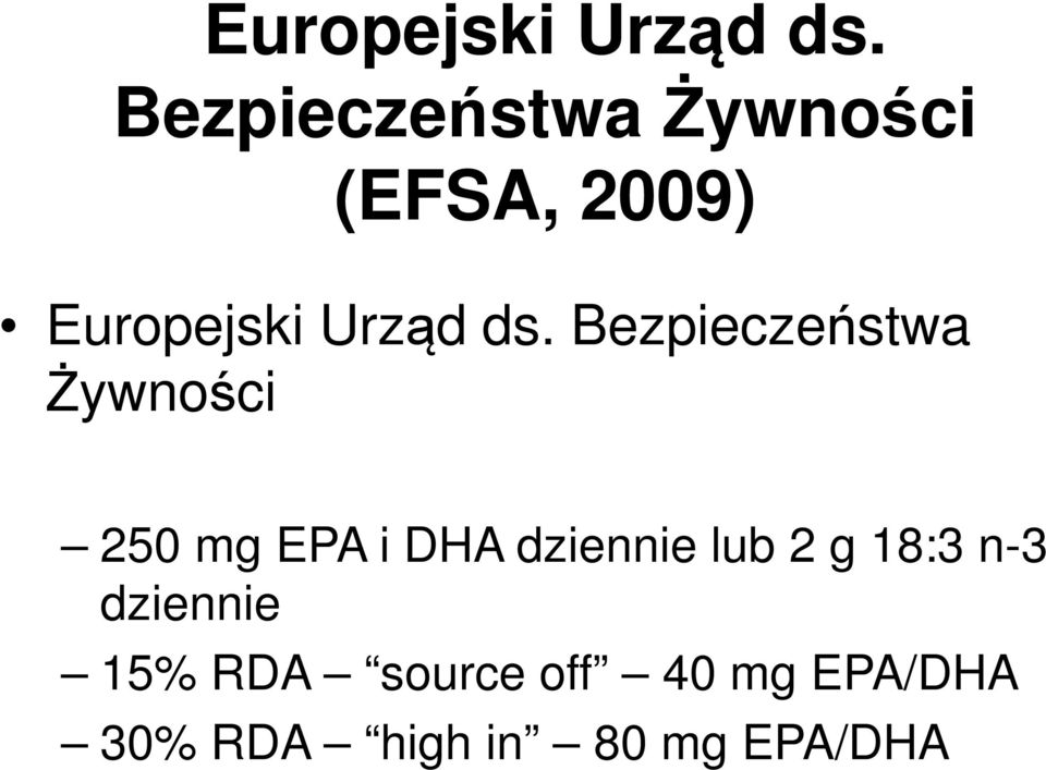 Żywności 250 mg EPA i DHA dziennie lub 2 g 18:3 n-3