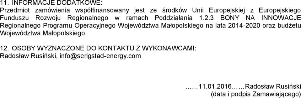 3 BONY NA INNOWACJE Regionalnego Programu Operacyjnego Województwa Małopolskiego na lata 2014-2020 oraz budżetu