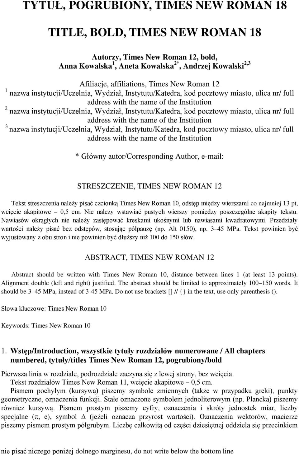 nazwa instytucji/uczelnia, Wydział, Instytutu/Katedra, kod pocztowy miasto, ulica nr/ full * Główny autor/corresponding Author, e-mail: STRESZCZENIE, TIMES NEW ROMAN 12 Tekst streszczenia należy