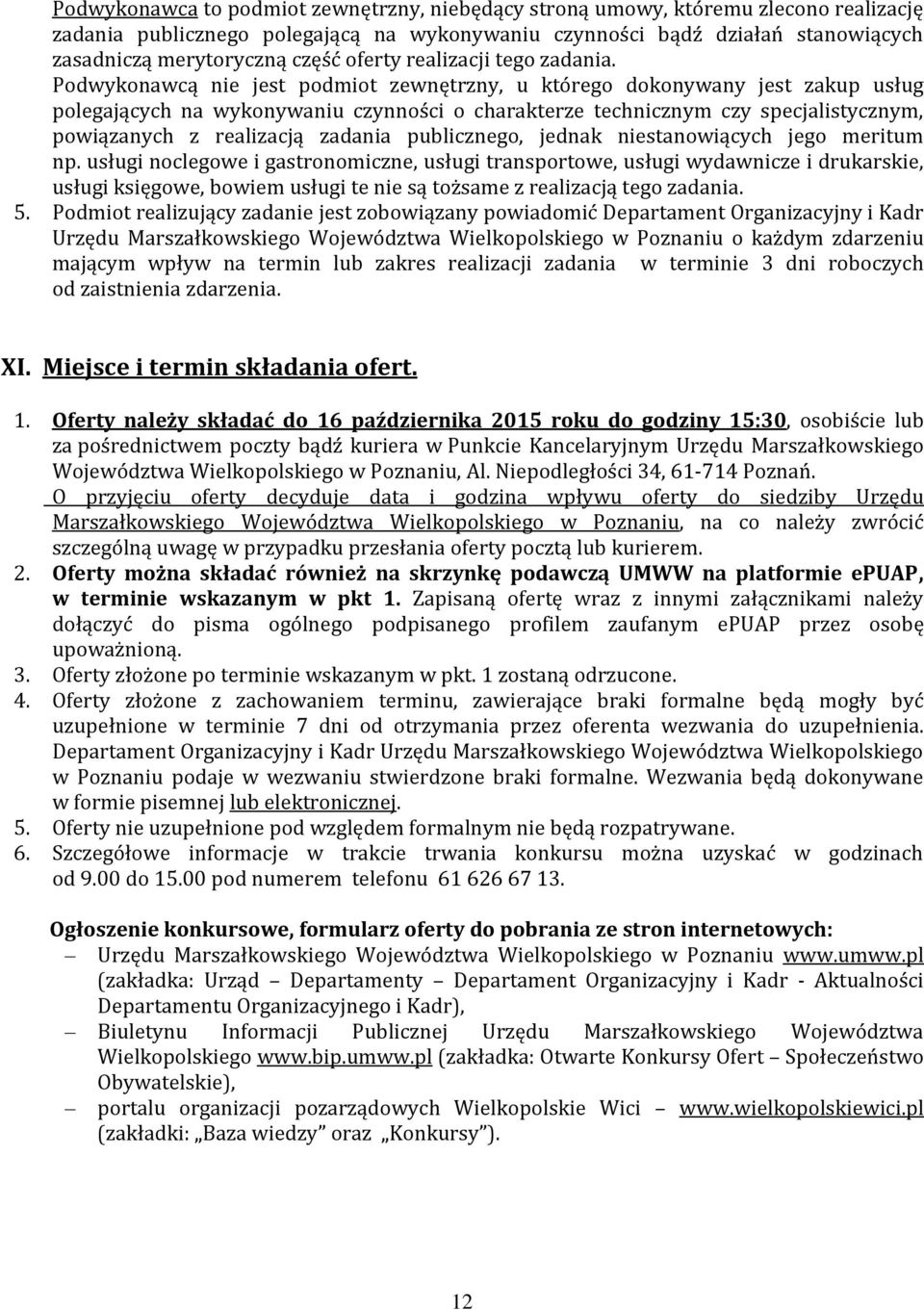Podwykonawcą nie jest podmiot zewnętrzny, u którego dokonywany jest zakup usług polegających na wykonywaniu czynności o charakterze technicznym czy specjalistycznym, powiązanych z realizacją zadania