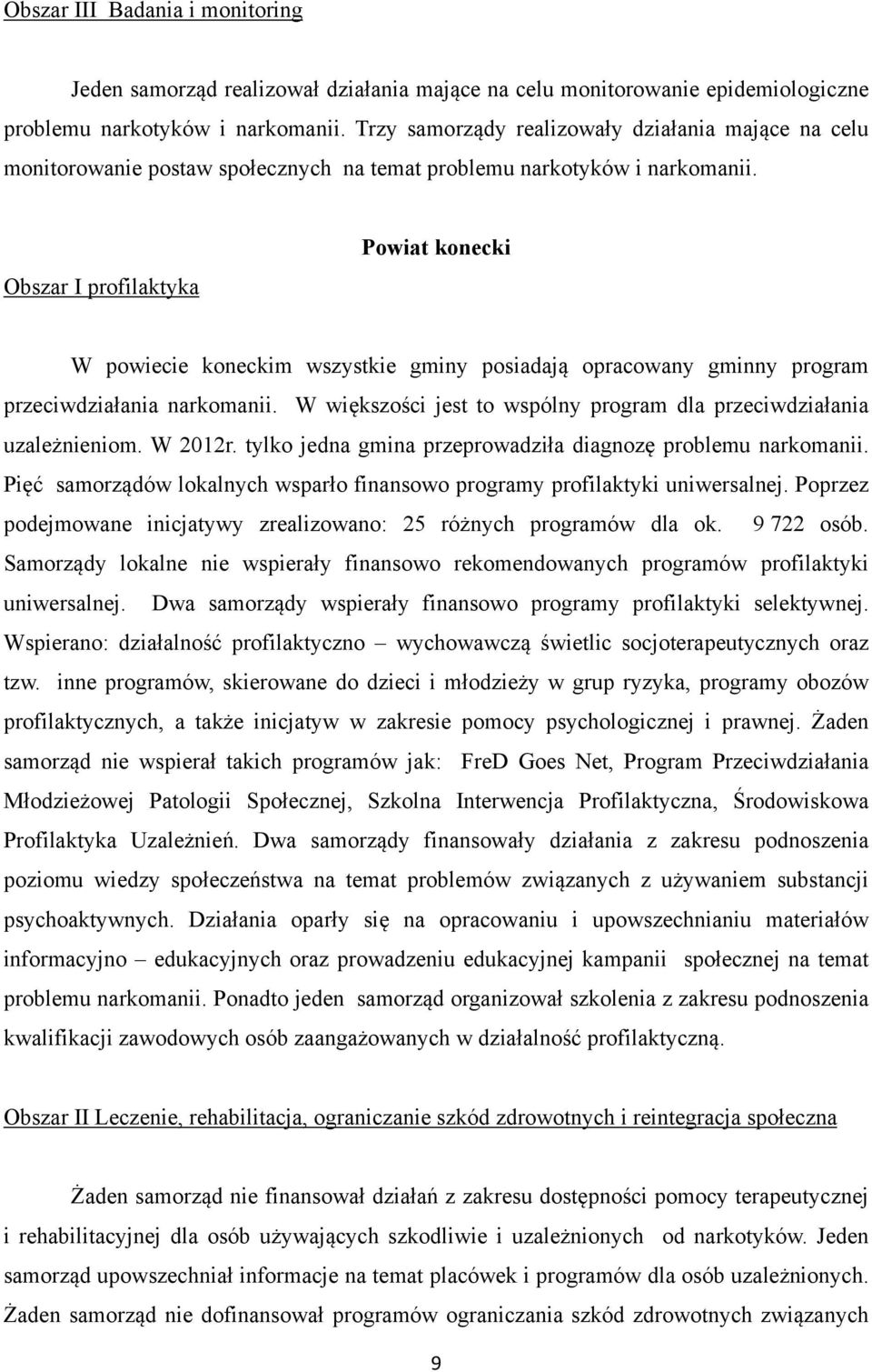 Obszar I profilaktyka Powiat konecki W powiecie koneckim wszystkie gminy posiadają opracowany gminny program przeciwdziałania narkomanii.
