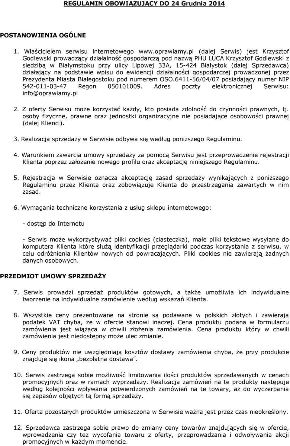 Sprzedawca) działający na podstawie wpisu do ewidencji działalności gospodarczej prowadzonej przez Prezydenta Miasta Białegostoku pod numerem OSO.