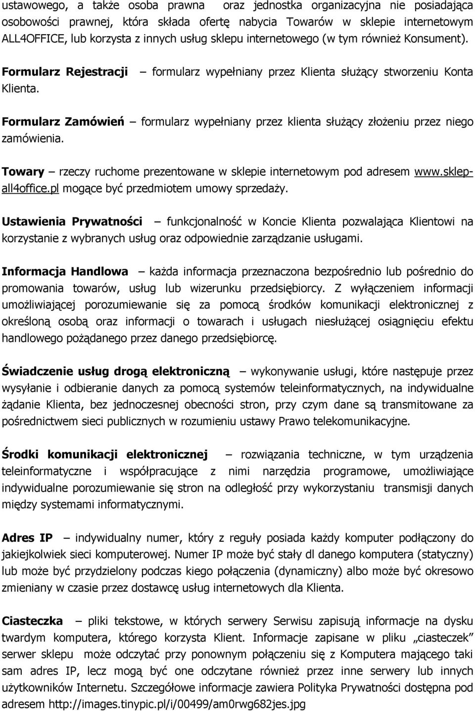 Formularz Zamówień formularz wypełniany przez klienta służący złożeniu przez niego zamówienia. Towary rzeczy ruchome prezentowane w sklepie internetowym pod adresem www.sklepall4office.