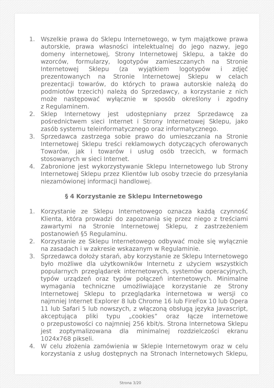 autorskie należą do podmiotów trzecich) należą do Sprzedawcy, a korzystanie z nich może następować wyłącznie w sposób określony i zgodny z Regulaminem. 2.