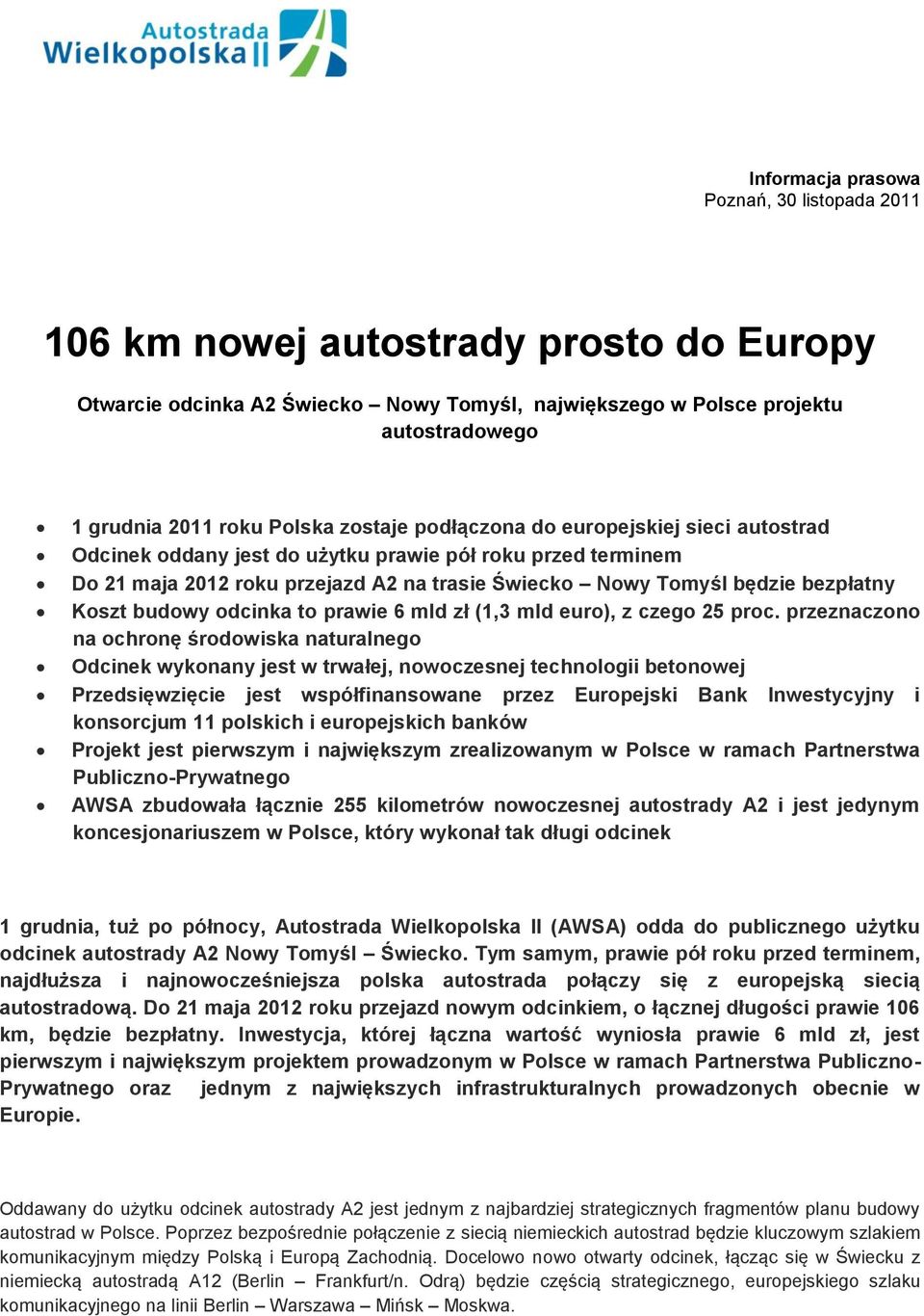 budowy odcinka to prawie 6 mld zł (1,3 mld euro), z czego 25 proc.