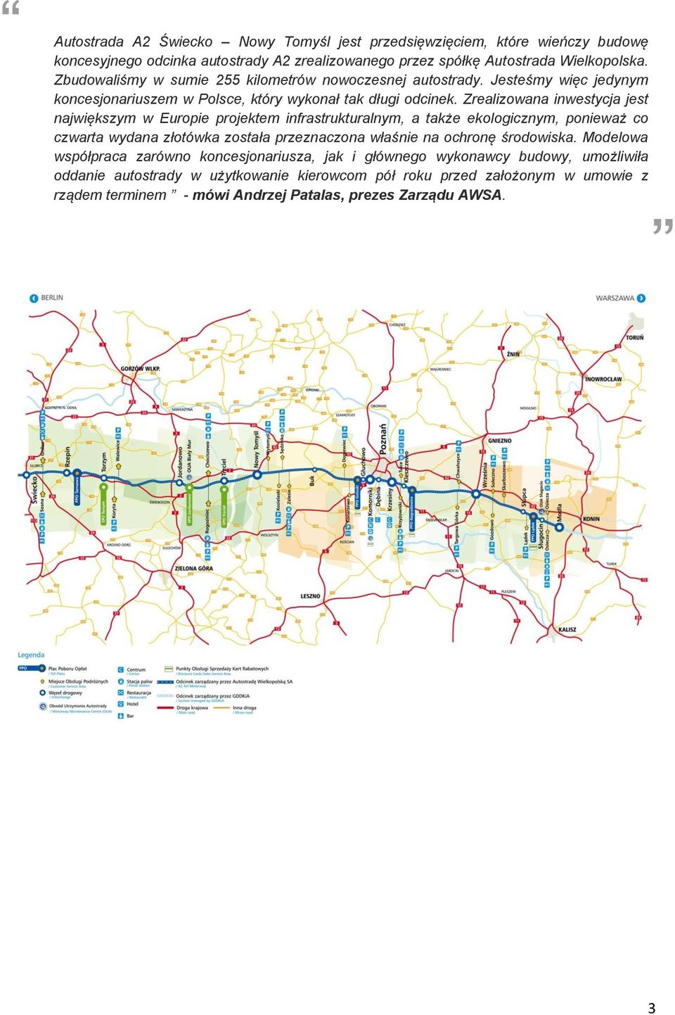 Zrealizowana inwestycja jest największym w Europie projektem infrastrukturalnym, a także ekologicznym, ponieważ co czwarta wydana złotówka została przeznaczona właśnie na ochronę
