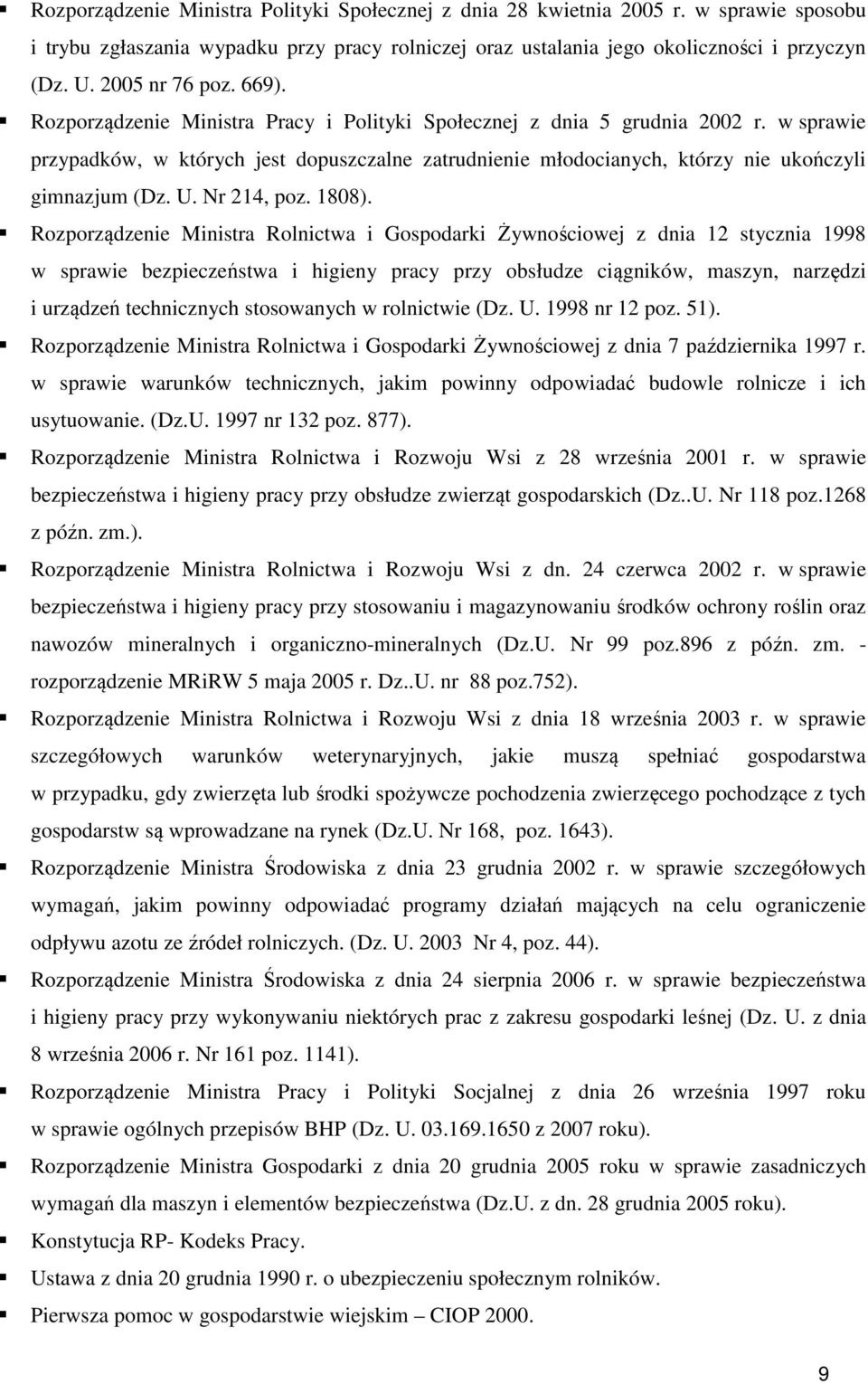 w sprawie przypadków, w których jest dopuszczalne zatrudnienie młodocianych, którzy nie ukończyli gimnazjum (Dz. U. Nr 214, poz. 1808).