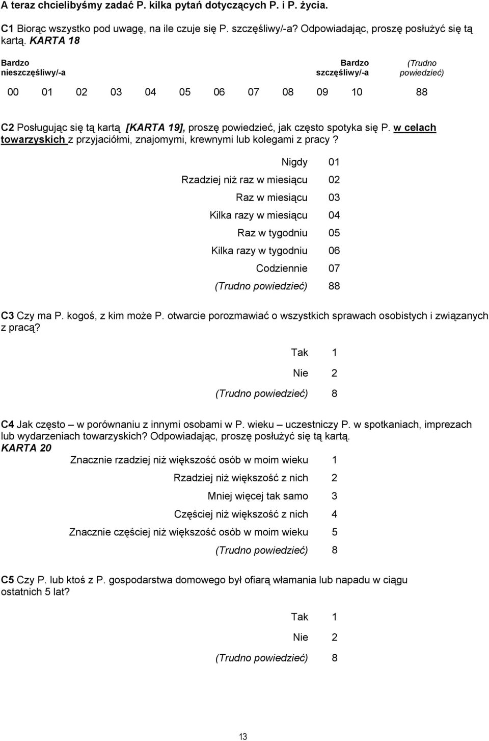 w celach towarzyskich z przyjaciółmi, znajomymi, krewnymi lub kolegami z pracy?