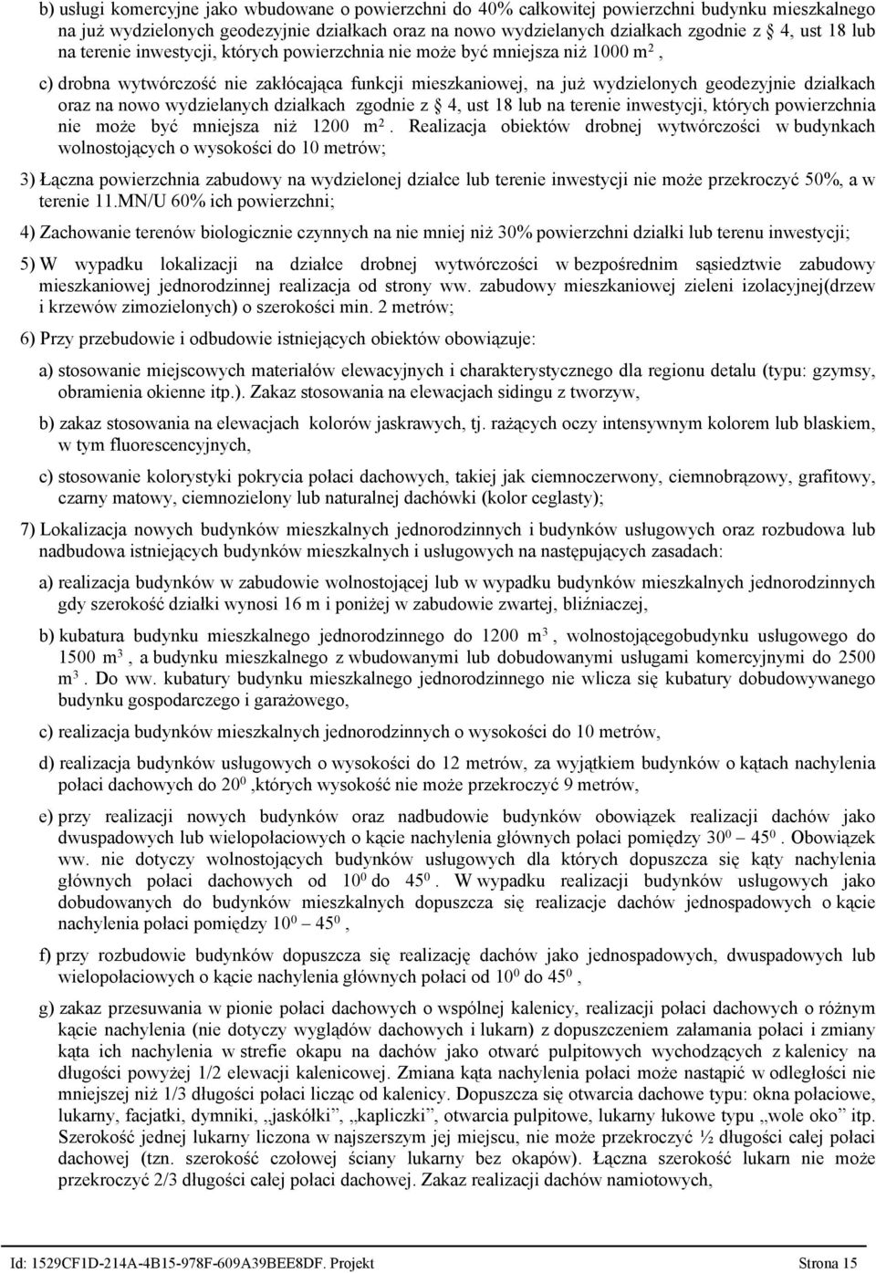 wydzielanych działkach zgodnie z 4, ust 18 lub na terenie inwestycji, których powierzchnia nie może być mniejsza niż 1200 m 2.