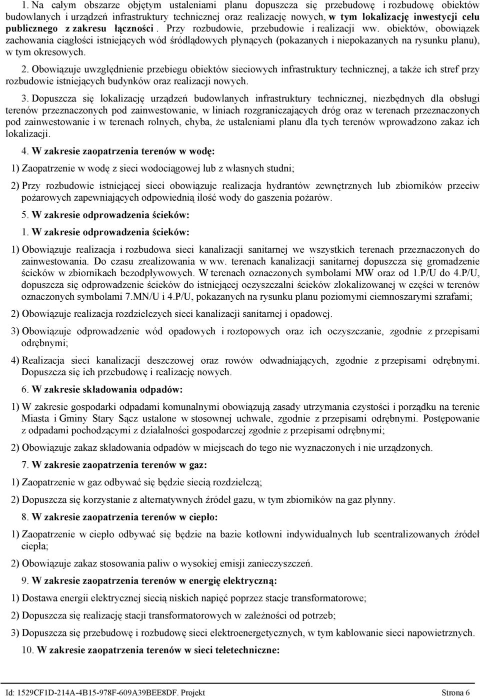 obiektów, obowiązek zachowania ciągłości istniejących wód śródlądowych płynących (pokazanych i niepokazanych na rysunku planu), w tym okresowych. 2.