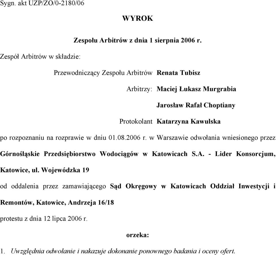 rozpoznaniu na rozprawie w dniu 01.08.2006 r. w Warszawie odwołania wniesionego przez Górnośląskie Przedsiębiorstwo Wodociągów w Katowicach S.A.