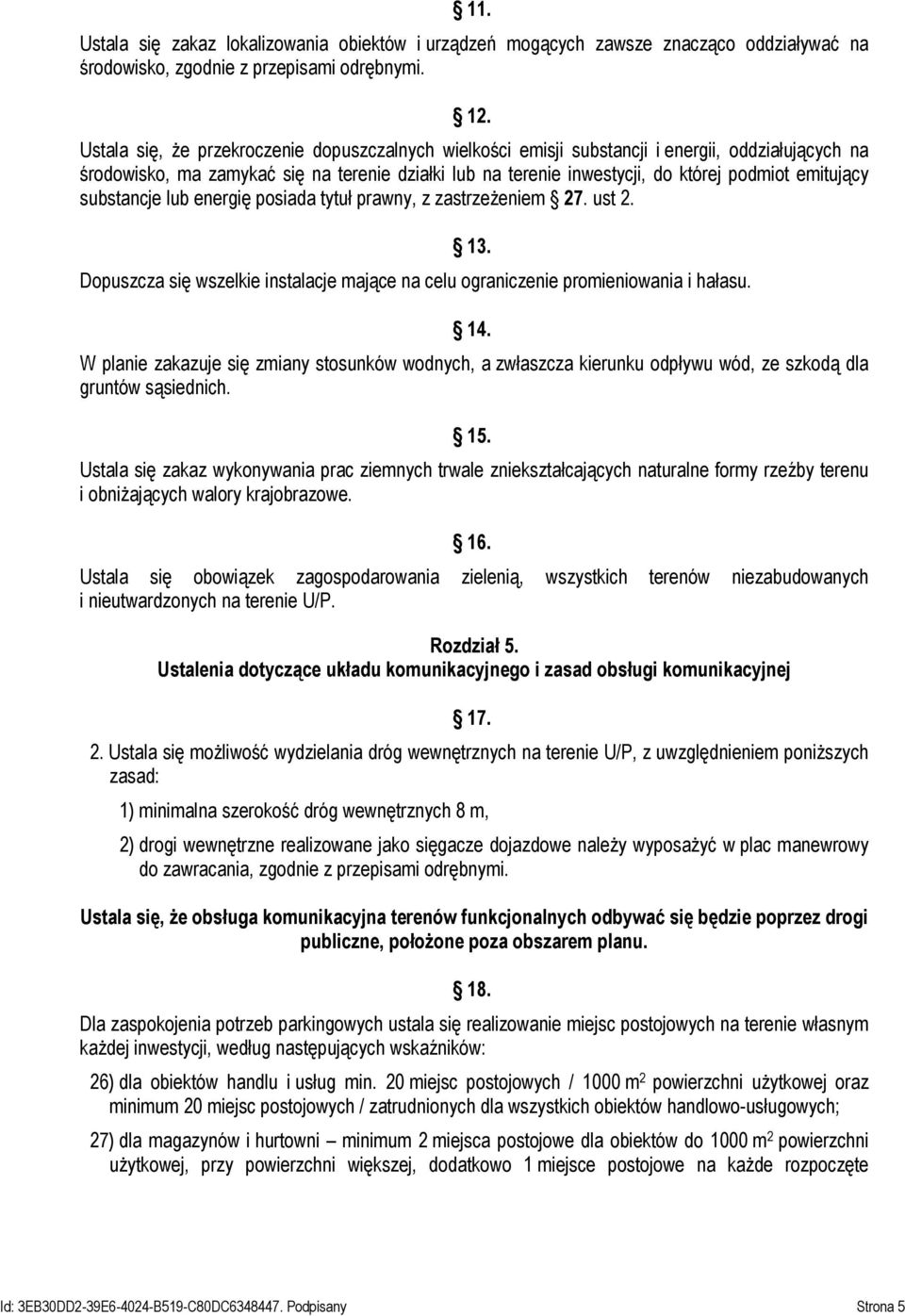 emitujący substancje lub energię posiada tytuł prawny, z zastrzeżeniem 27. ust 2. 13. Dopuszcza się wszelkie instalacje mające na celu ograniczenie promieniowania i hałasu. 14.