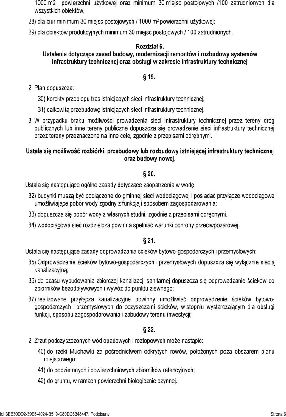 Ustalenia dotyczące zasad budowy, modernizacji remontów i rozbudowy systemów infrastruktury technicznej oraz obsługi w zakresie infrastruktury technicznej 2. Plan dopuszcza: 19.