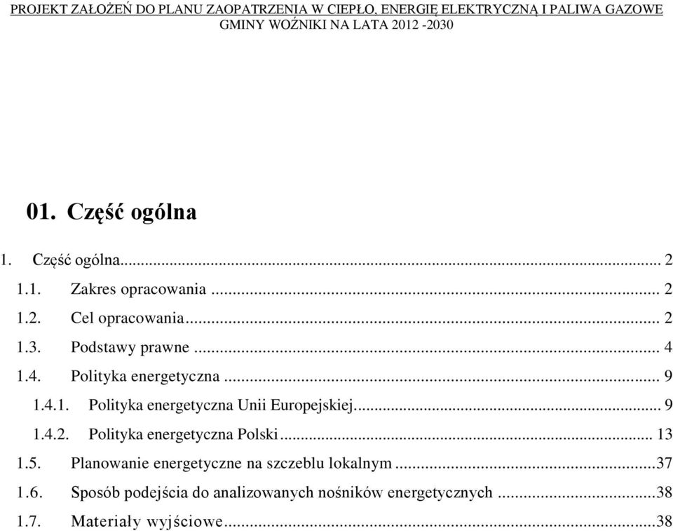 ... 9 1.4.2. Polityka energetyczna Polski... 13 1.5. Planowanie energetyczne na szczeblu lokalnym.