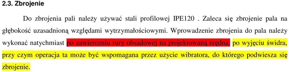 Wprowadzenie zbrojenia do pala naleŝy wykonać natychmiast po zawierceniu rury obsadowej na