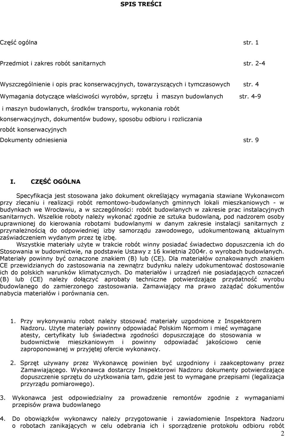 4-9 i maszyn budowlanych, środków transportu, wykonania robót konserwacyjnych, dokumentów budowy, sposobu odbioru i rozliczania robót konserwacyjnych Dokumenty odniesienia str. 9 I.