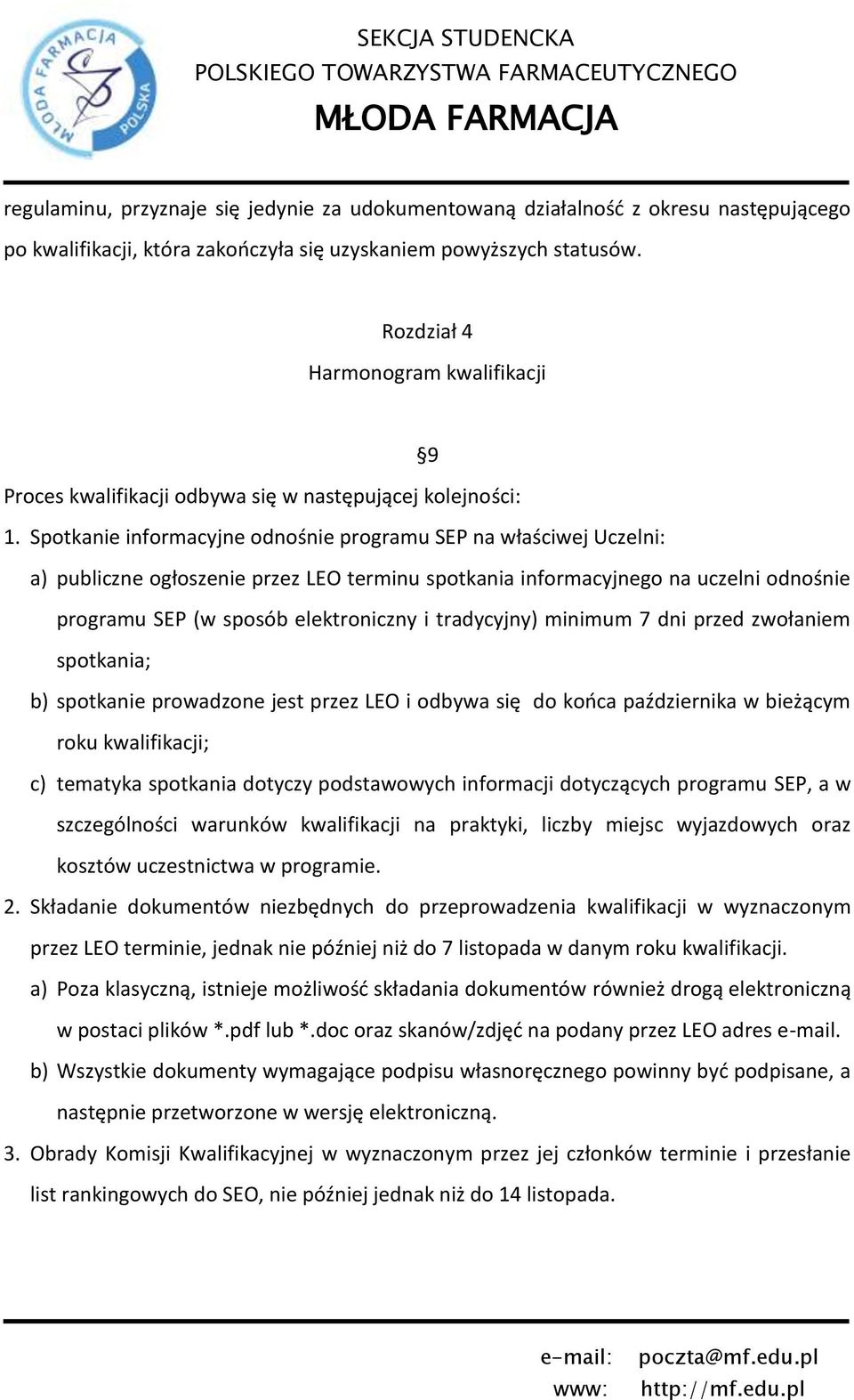 Spotkanie informacyjne odnośnie programu SEP na właściwej Uczelni: a) publiczne ogłoszenie przez LEO terminu spotkania informacyjnego na uczelni odnośnie programu SEP (w sposób elektroniczny i