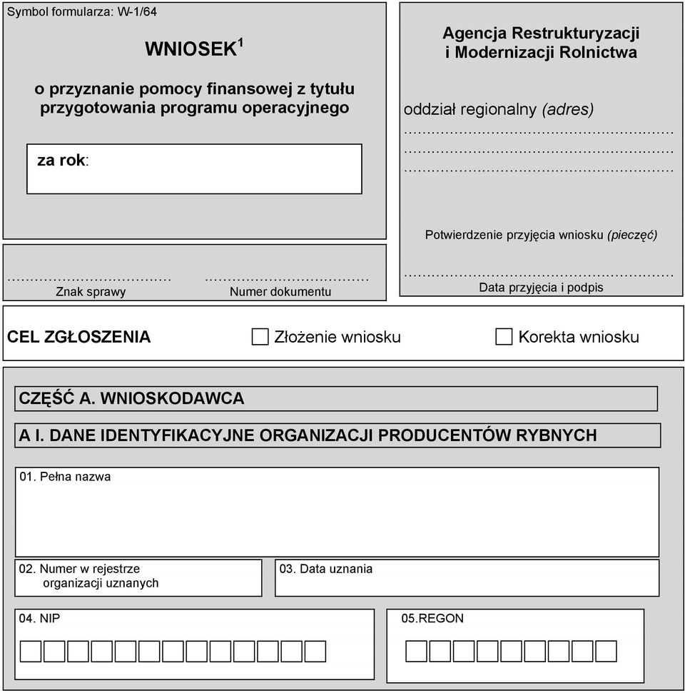 Województwo 20. Powiat 21. Gmina CZĘŚĆ A. WNIOSKODAWCA A I. 22. DANE Kod IDENTYFIKACYJNE 23. Poczta ORGANIZACJI 24. Miejscowość PRODUCENTÓW 25. Ulica RYBNYCH pocztowy 01.